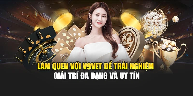 Làm quen với V9bet để trải nghiệm giải trí đa dạng và uy tín