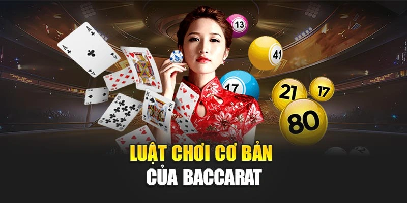 Luật chơi cơ bản của baccarat