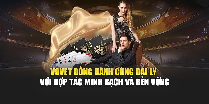 V9bet đồng hành cùng đại lý với hợp tác minh bạch và bền vững