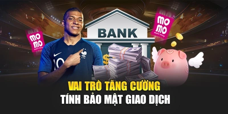 Vai trò tăng cường tính bảo mật giao dịch
