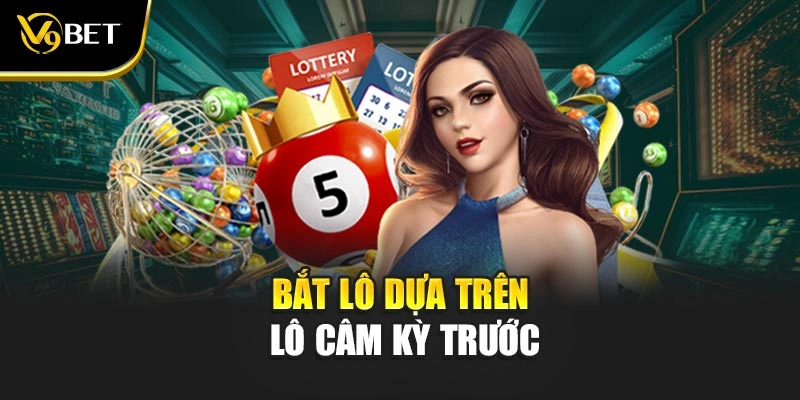 Bắt lô dựa trên lô câm kỳ trước