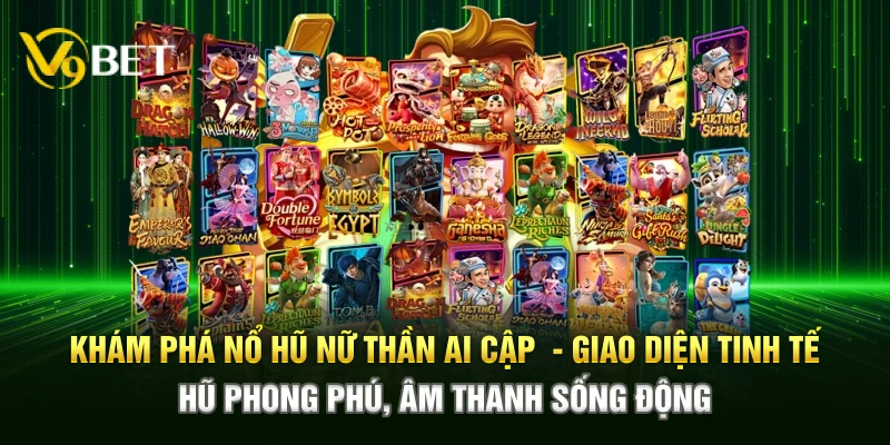 Khám phá Nổ Hũ Nữ Thần Ai Cập – Giao diện tinh tế, hũ phong phú, âm thanh sống động