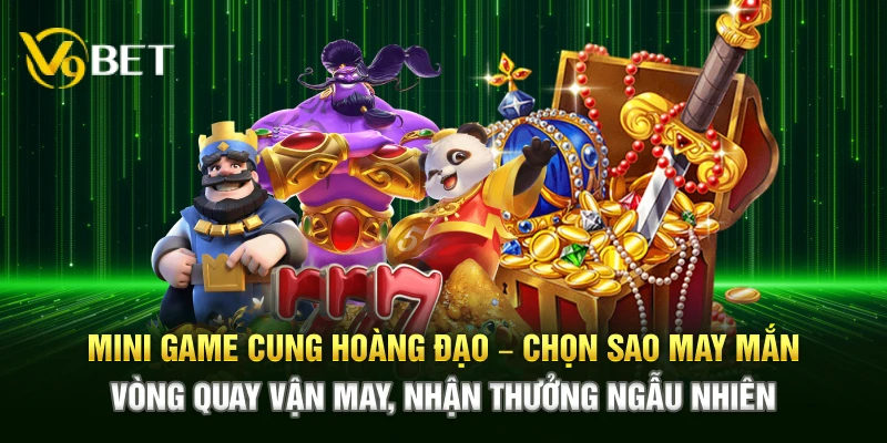 Mini game cung hoàng đạo – Chọn sao may mắn, vòng quay vận may, nhận thưởng ngẫu nhiên