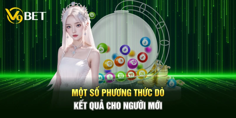 Một số phương thức dò kết quả cho người mới