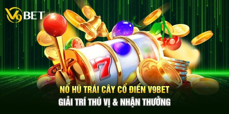 Nổ Hũ Trái Cây Cổ Điển V9bet mang đến trải nghiệm giải trí quen thuộc nhưng không kém phần thú vị, với cơ hội nhận thưởng liên tục, gameplay mượt mà.