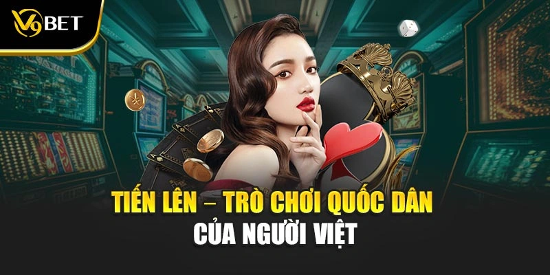 Tiến lên – Trò chơi quốc dân của người Việt